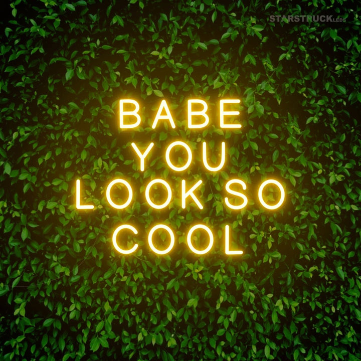 Babe You Look So Cool - Neon Sign - Starstruck Leds
